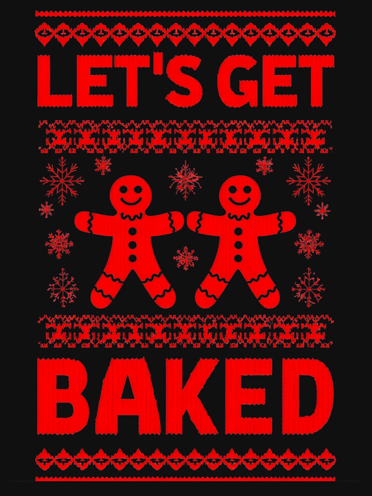 Let’s Get Baked Funny Gingerbread Ugly Christmas Sweater T-Shirt by FestivityFinds