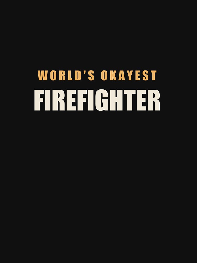 World's Okayest Firefighter - Firefighter by RetroThreadWorks
