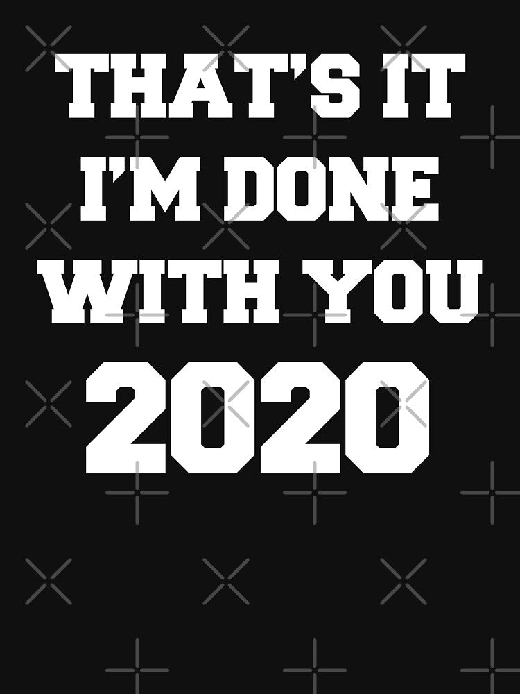 THAT'S IT, I'M DONE WITH YOU 2020 by d1mology