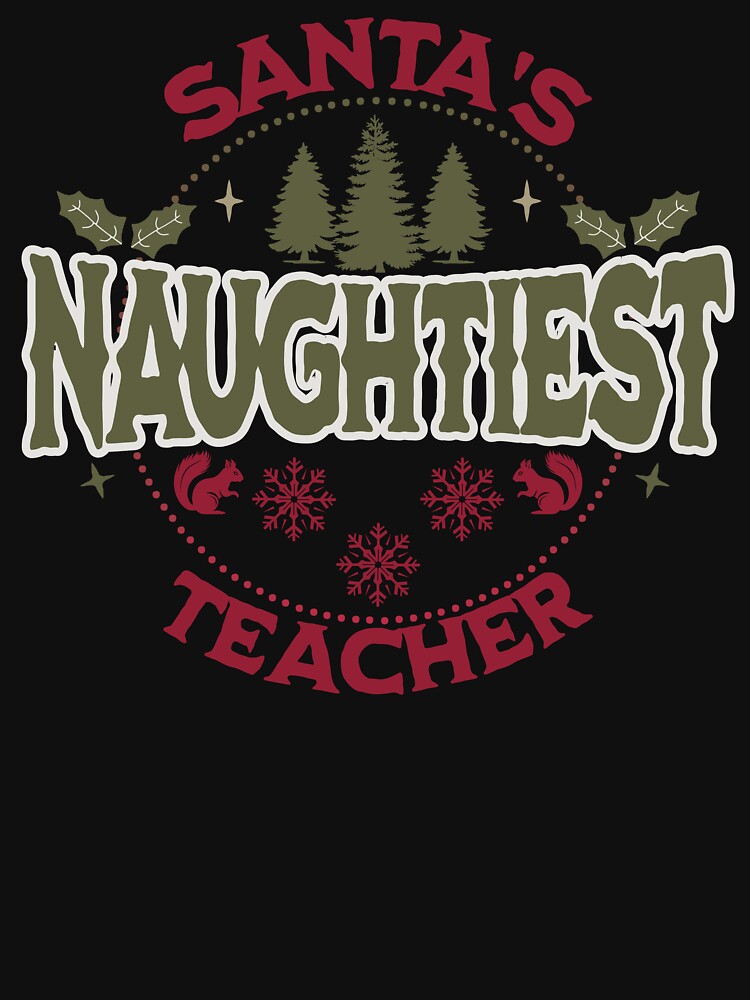 Santa's Naughtiest Teacher Cute Funny Christmas by NoonMoonApparel