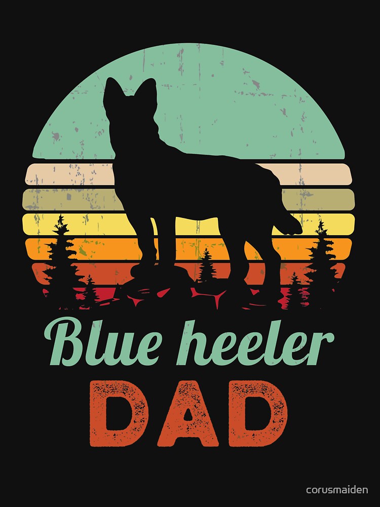 Blue Heeler Dad T Shirt Blue Heeler Dog Shirt Dad Gift Dog Lover Gift Dog Dad Shirt Retro Vintage Gift Heeler Dog Dad Shirt by corusmaiden