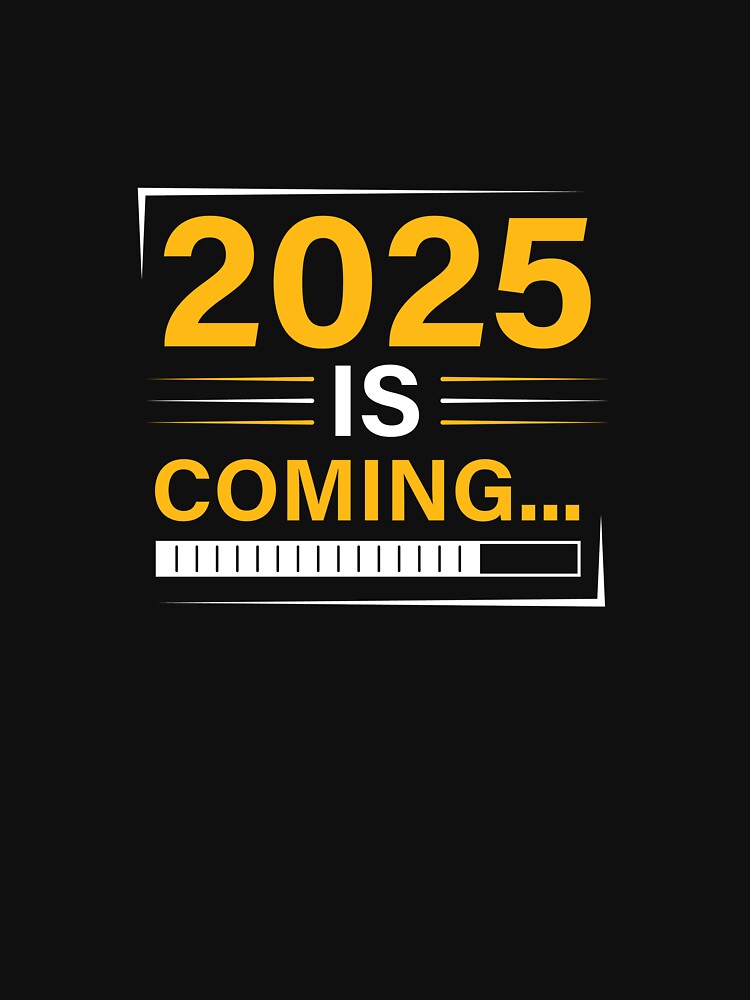 2025 Is Coming - Progress Bar Design - Perfect for Countdown Enthusiasts - T Shirt Design and Sticker Design by CreativeTomb