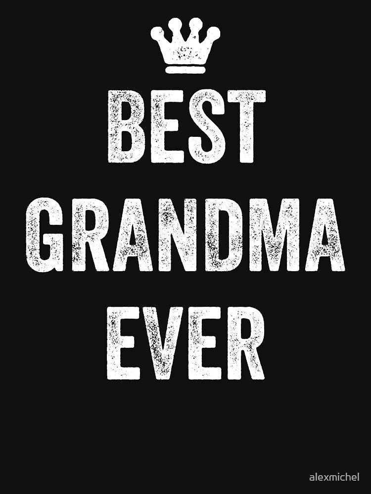 Best grandma ever - funny grandma by Captain Mood