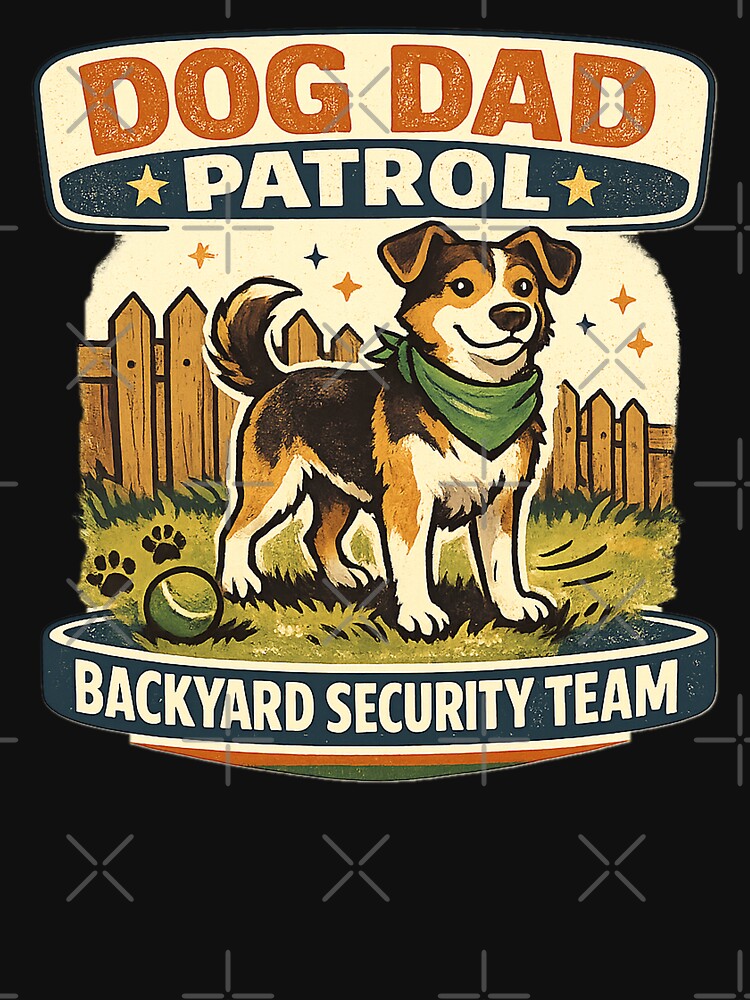 Dog Dad Patrol Backyard Security Team by Concrete Coffee Studio