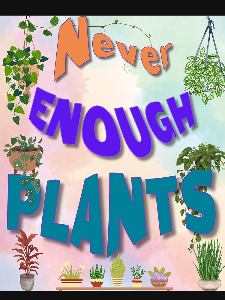 Never Enough Plants | Funny Plant Lover Quote | Houseplant Addict Gift | Indoor Gardening Design by JupiterLemons