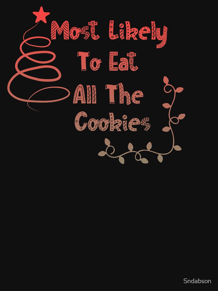 Funny matching christmas shirts most likely to eat all the cookies by Sndabson