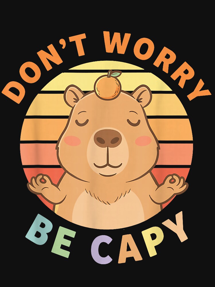 Capybara Dont Worry Be Capy Art for Men Women Kids , Capybara Gift Lover by DZIRI NAJAT