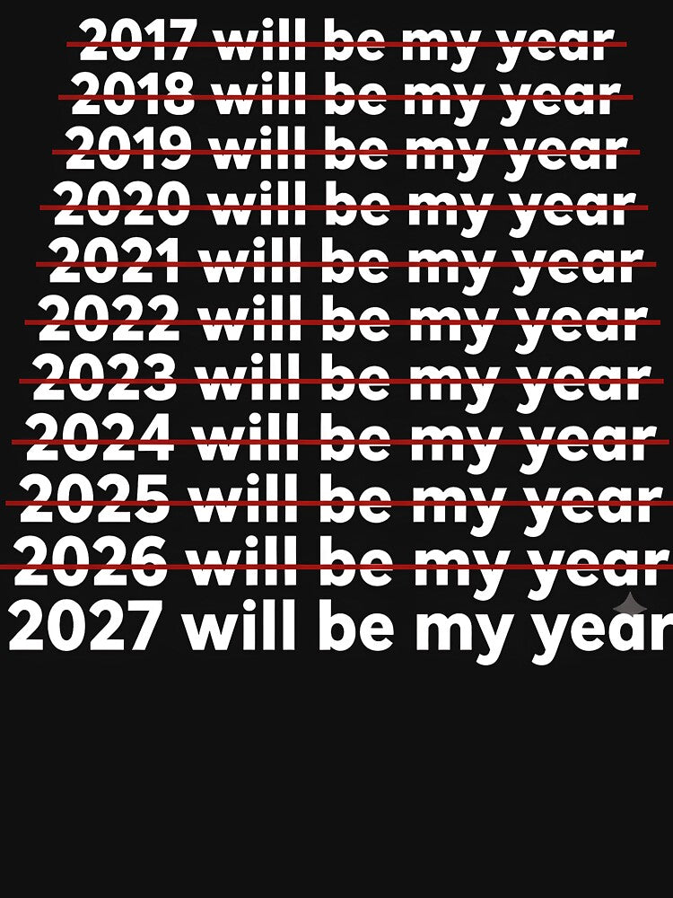 2027 Will Be My Year Shirt, Funny New Year Meme Tee, Relatable 2027 Graphic Shirt, Sarcastic Goal Gift, Humorous T-Shirt by Phirivey
