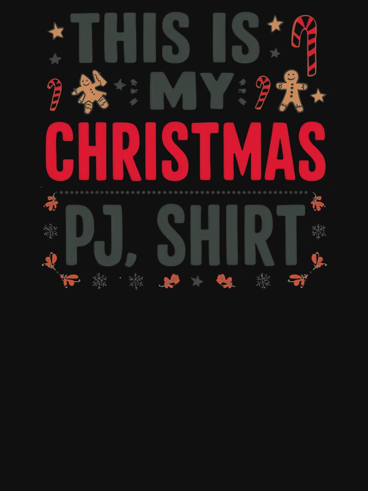 “This Is My Christmas PJ Shirt” by EchopawCo