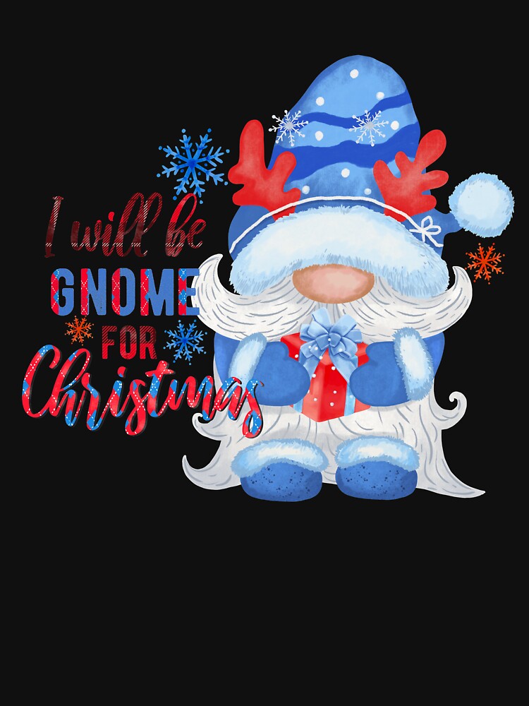 I will be gnome for Christmas by amy greaves