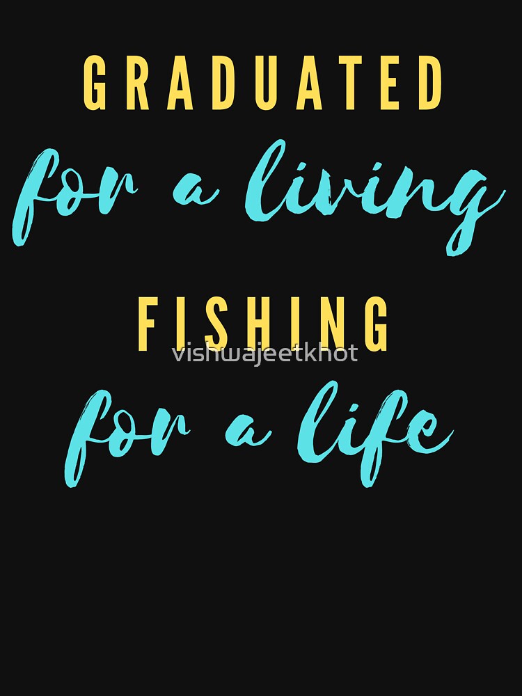 GRADUATED for a living / FISHING by vishwajeetkhot