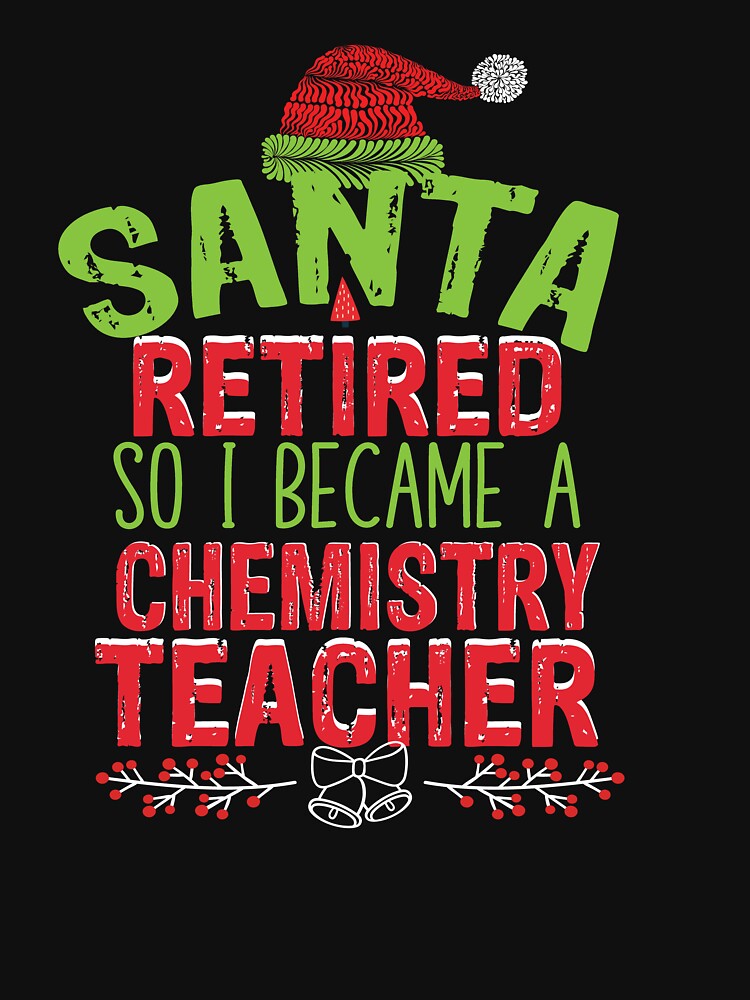 Santa retire so I become a chemistry teacher Funny Welder Club by patroart