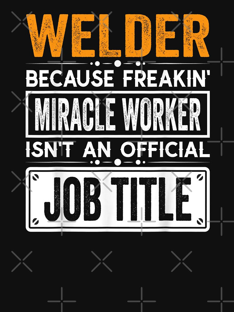 Welder Because Freaking Miracle Worker Isn’t an Official Job Title, Welder Christmas Fathers Day shirt by xlnv