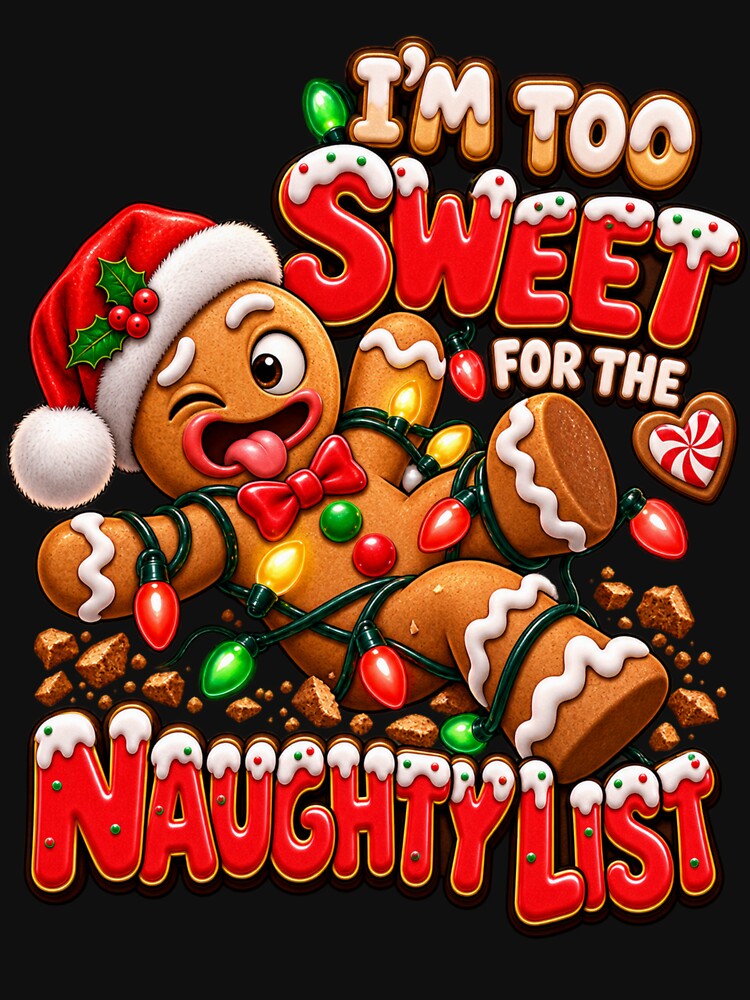Too Sweet For The Naughty List Funny Gingerbread Christmas by StaticEmpire