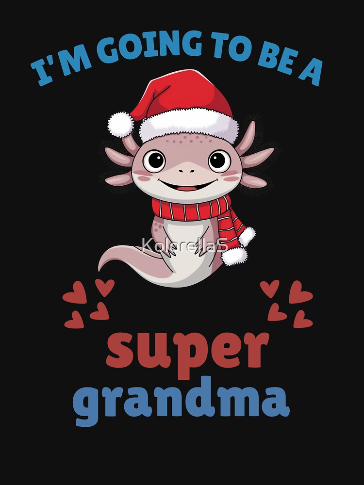 I'm Going To Be A Grandma , Happy Axolotl by KolorellaS