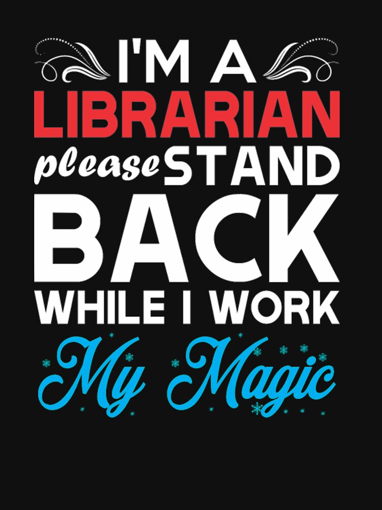 Im Librarian Stand Back I Work My Magic by bonnybazooka