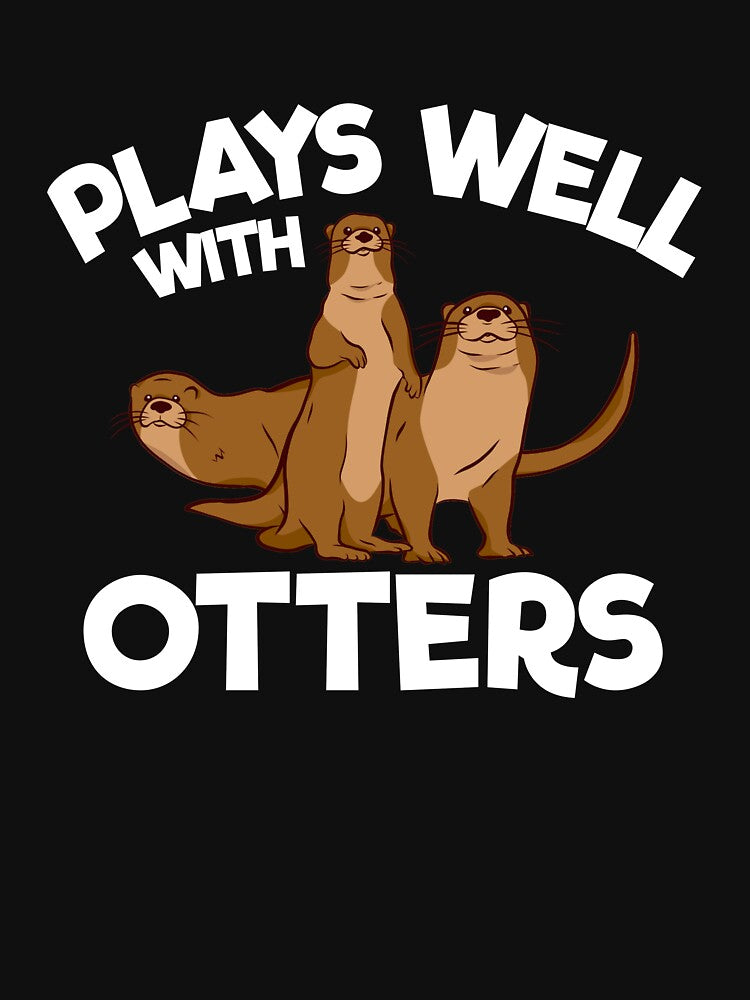 Plays Well With Otters Animal Pun River Otter Gear by DynamicDesign