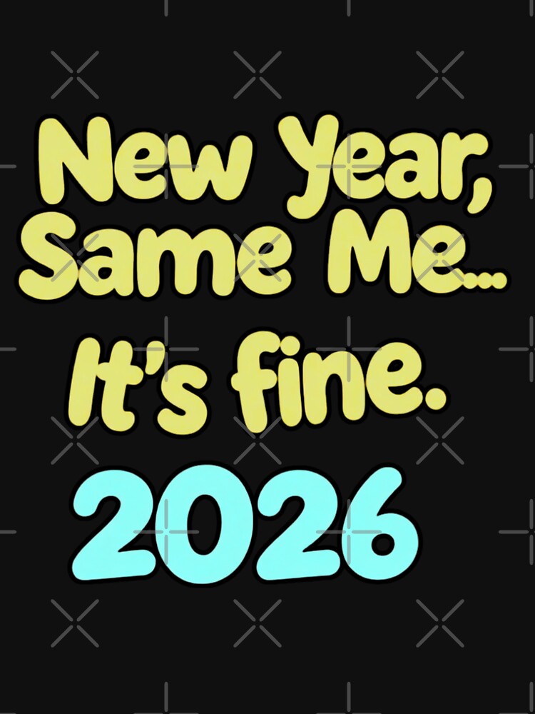 New Year Same Me 2026 Shirt – Funny Self-Acceptance Year Design by Sun Sand & Sea Art