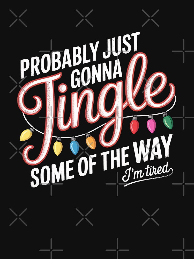Probably Just Gonna Jingle Some Of The Way Meme by elderberry