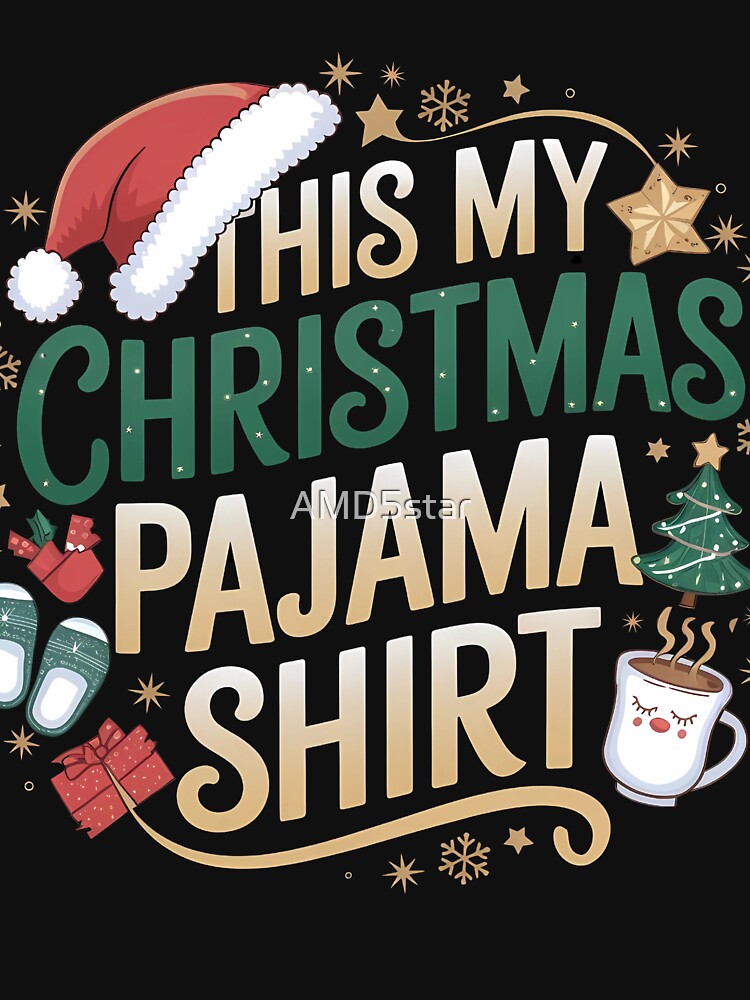 This is My Christmas Pajama Shirt by AMD5star