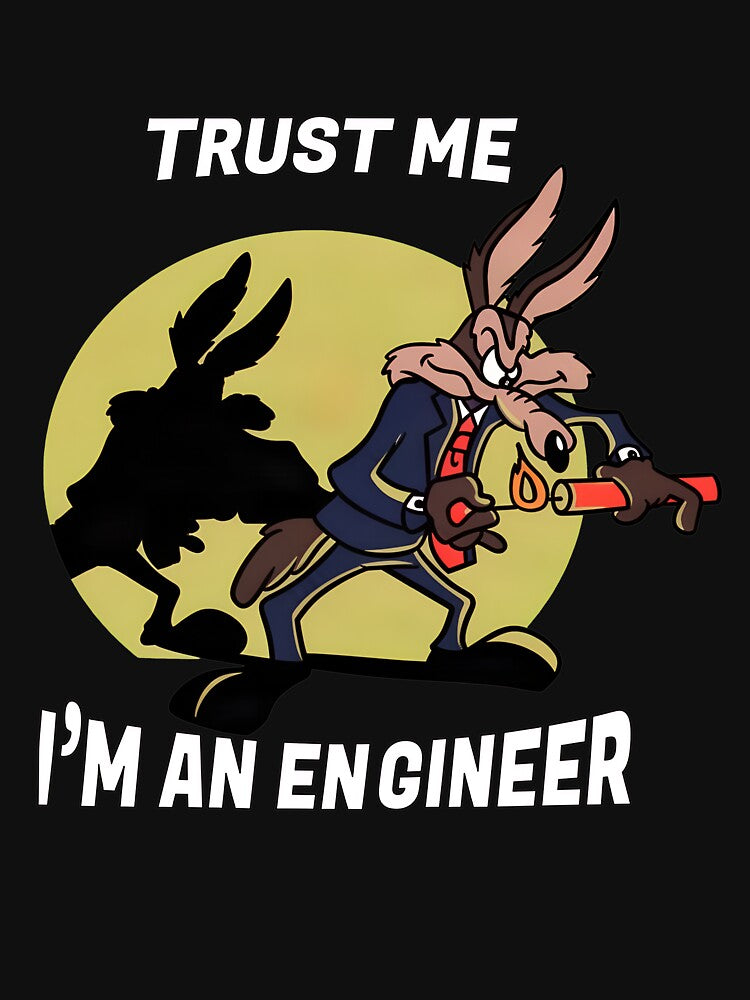 Trust Me I'm An Engineer Funny Wile E Coyote Quote by qullustionay