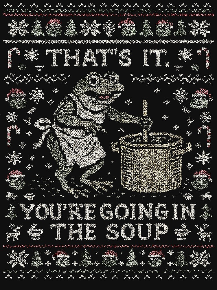 Funny Frog Shirt That's It You're Going in the Soup - Christmas Ugly Sweatshirt, Meme Frog Holiday T-Shirt, Hilarious Xmas Jumper, Funny Weird Weirdcore Tee Shirts, Unisex by Rosqzz