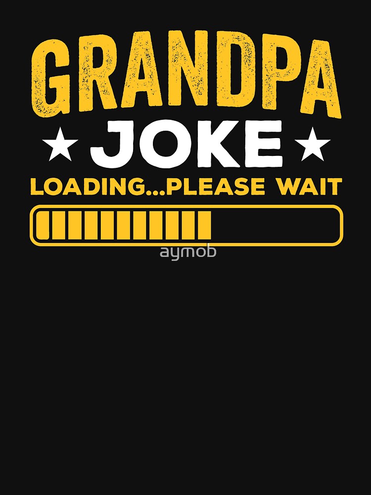 Grandpa Joke Loading Please Wait Shirt, Grandpa Dad Jokes Shirt, Grandpa Gift Shirt, Grandpa Gift Shirt, Grandpa Shirt, Great Grandpa Shirt by aymob