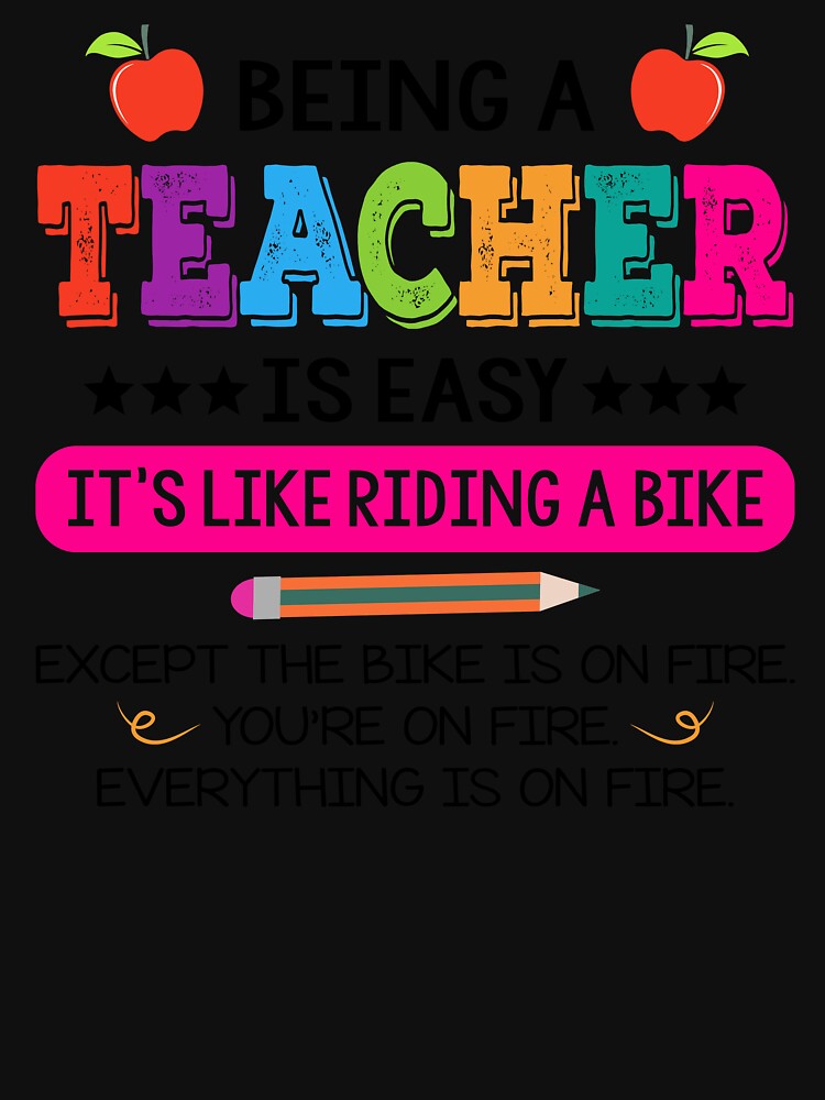 Being A Teacher Is Easy It's Like Riding A Bike by SunsetGloww