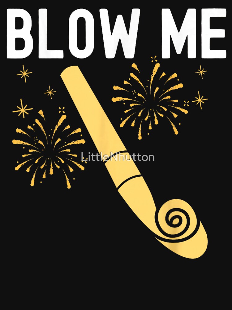 Funny New Year Eve Party Horn Blow Me Sarcastic Humor Holiday Graphic by LittleNhutton