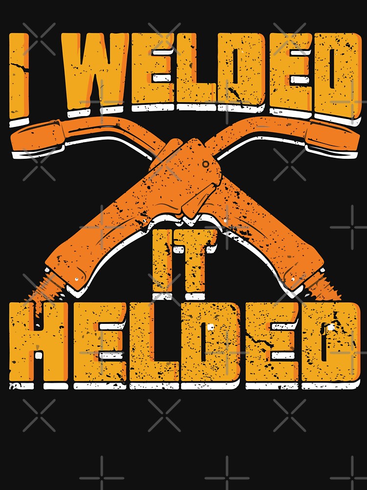 I Welded It Helded, Welders , Welding by Tee Hub