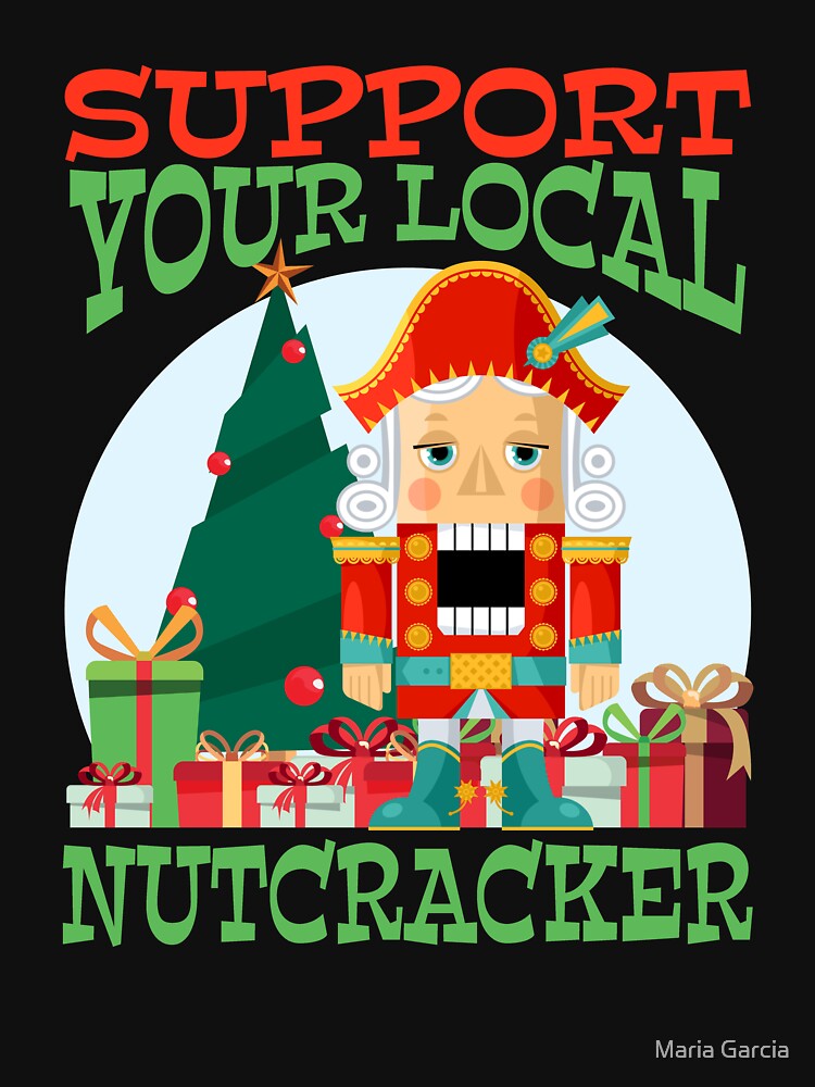 Funny Christmas Ballet, Support Your Local Nutcracker by Maria Garcia