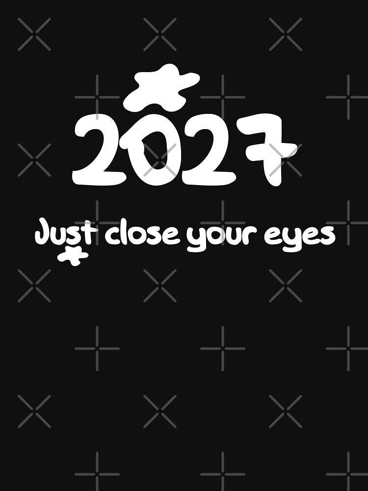 Just close your eyes 2027 funny by emhoteb