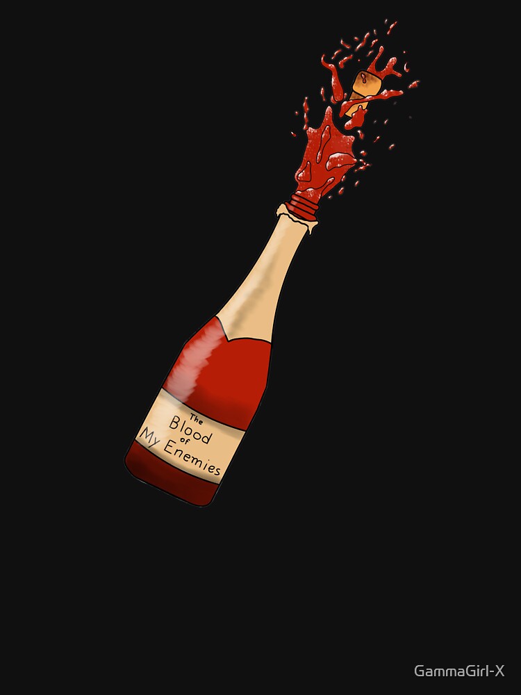 The Blood of My Enemies...Conveniently Bottled! by GammaGirl-X