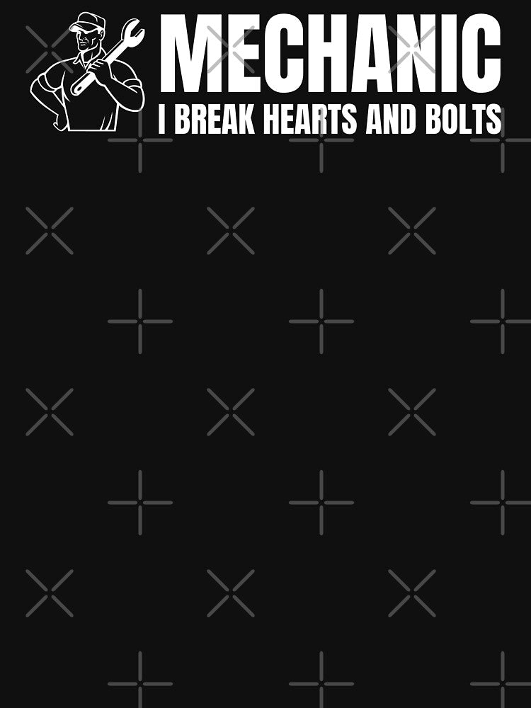 Mechanic- I break hearts and bolts by DesignsByDaddy
