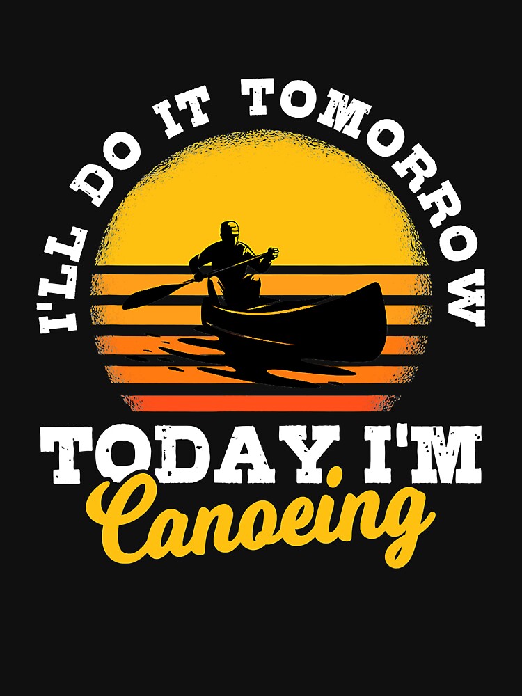 Canoe Saying Gift Kayak Whitewater River Trip Canoeist by ZrotowaWottro