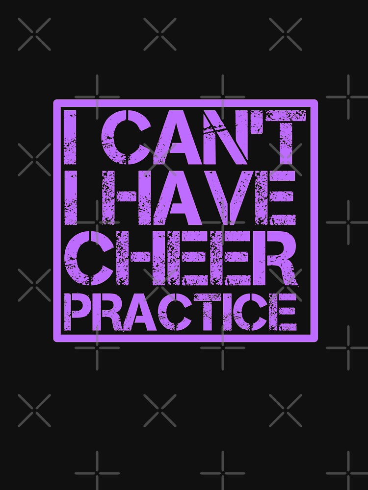 I Can't I Have Cheer - Perfect For Cheerleaders T-Shirt by Ayoublab