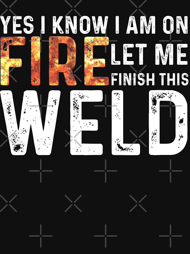 Yes I Know I Am on Fire, Funny Welder Welding Saying by Quickhappy