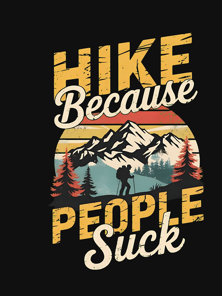 Hike Because People Suck by Hommatewel