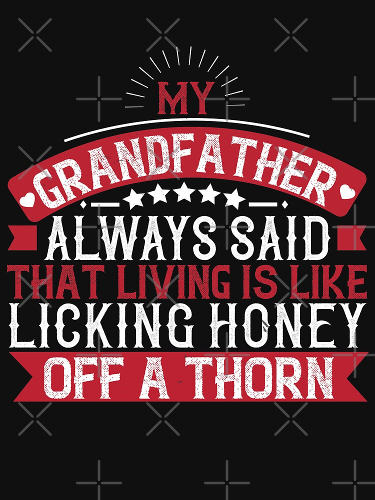 My grandfather always said that living is like licking honey off a thorn by khampol