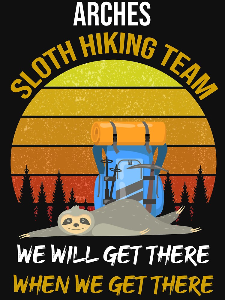 Arches Sloth Hiking Team We Will Get There When We Get There by WhiteTears