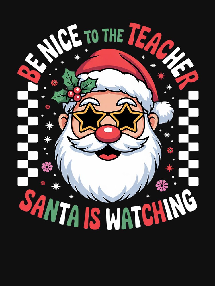 Be Nice To The Teacher Santa Is Watching Christmas Men Women by angolinnArt