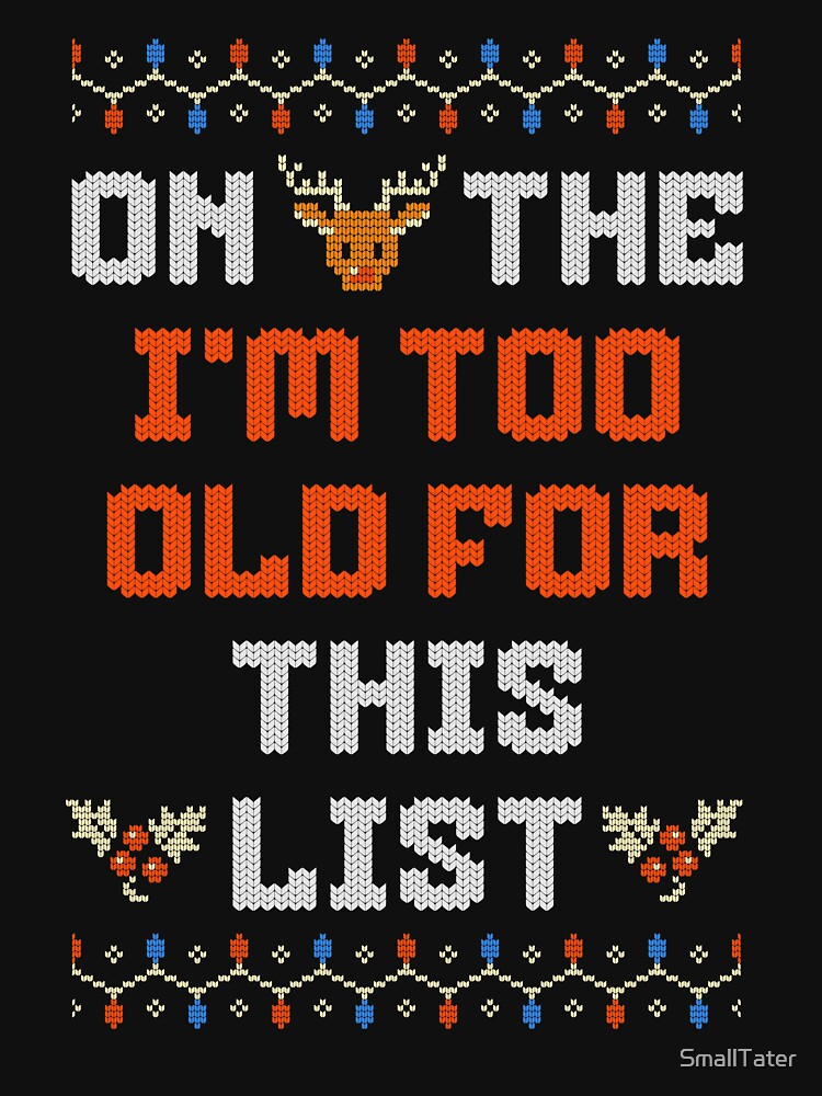 I'm on the I'm Too Old For This List Christmas List by SmallTater