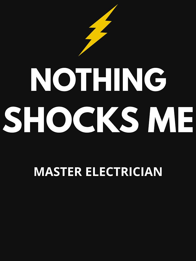 Funny Electrician Shirt – Master Electrician Nothing Shocks Me – Electrician Gift by JobLifeTees
