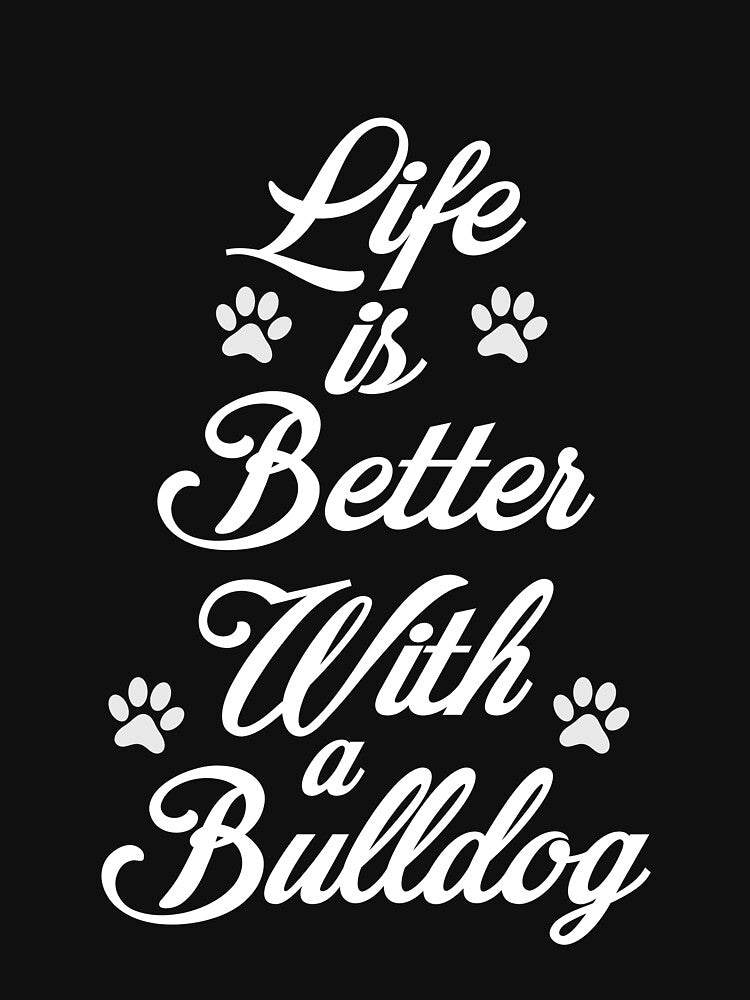 life is better with  a bulldog by HMMOUCH