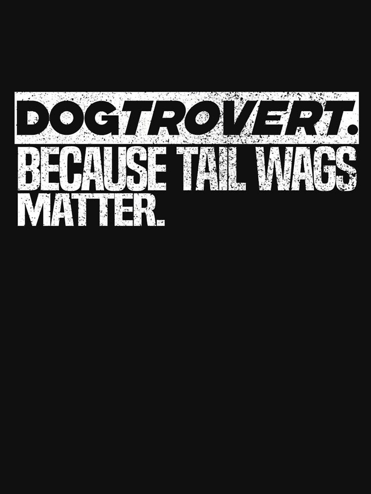 Dogtrovert - The Introverted Dog Owner - Dogtrovert. Because Tail Wags Matter. - by HUBERitC-oCYCN