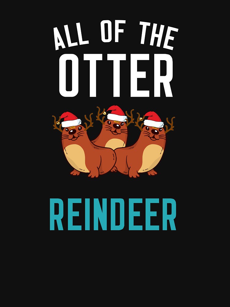 All Of The Otter Reindeer by cleverth