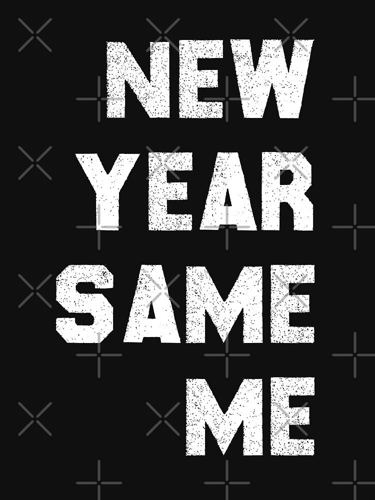 Copy of New Year Same Me by FunnyGifty
