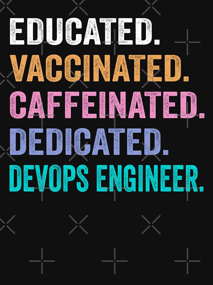 Educated Vaccinated Caffeinated Dedicated Devops engineer shirt, Funny Devops engineer Christmas Gift by xlnv