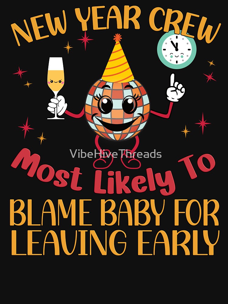 New Year Crew: Most Likely to Blame Baby For Leaving Early by VibeHiveThreads