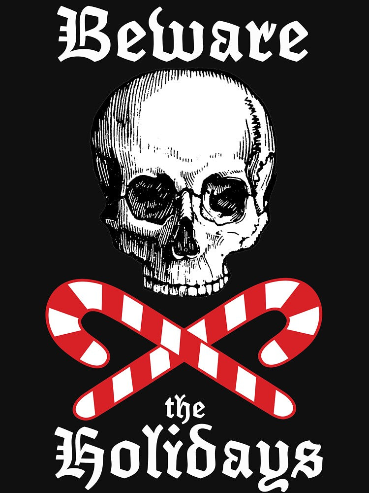 Beware the Holidays - White lettering by deadcatcreation